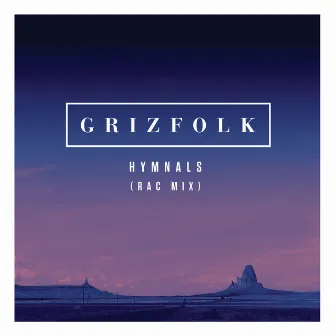 Hymnals (RAC Mix) by Grizfolk