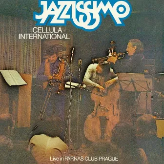 Jazzissimo Cellula International (Live In Parnas Club Prague) by Laco Déczi