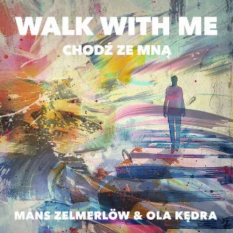 Walk With Me - Chodź ze mną by Ola Kędra