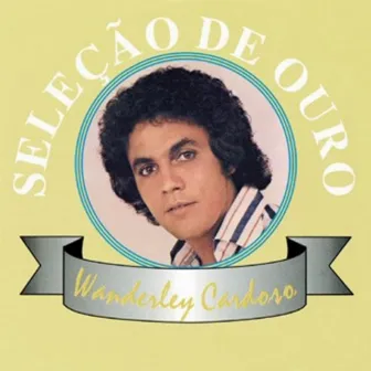 Selecao De Ouro by Wanderley Cardoso