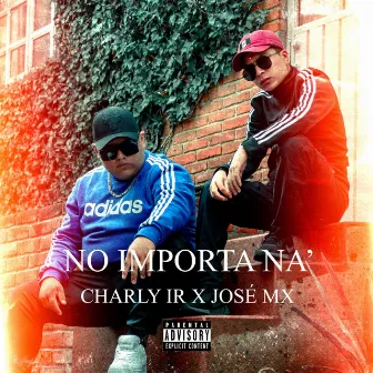 No Importa Na by Charly IR