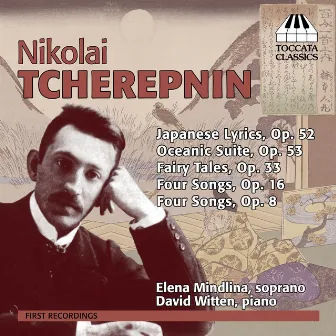 N. Tcherepnin: Japanese Lyrics, Oceanic Suite, & Fairy Tales by Nikolai Tcherepnin