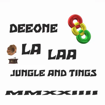 La Laa Jungle and Tings MMXXIIII by Deeone