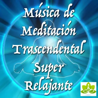 Meditar - Musica de Meditacion Trascendental Super Relajante by Beauty Scene