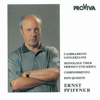 Ernst Pfiffner - Cambiamenti Concertanti / Monologe Über Frieden Und Krieg / Componimento / Don Quijote by Diana Doherty