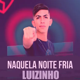 Naquela Noite Fria by Luizinho