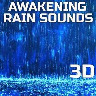 Awakening Rain Sounds 3D by Awakening Nature Sounds