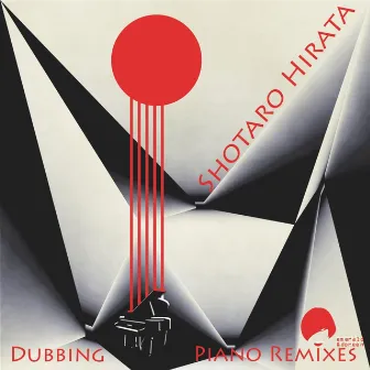 Dubbing Piano Remixes by Shotaro Hirata