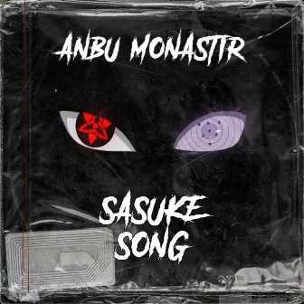 Sasuke Song by Anbu Monastir