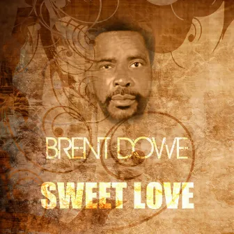 Sweet Love by Brent Dowe