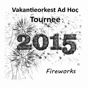 Fireworks (Tournee 2015) by Vakantieorkest Ad Hoc