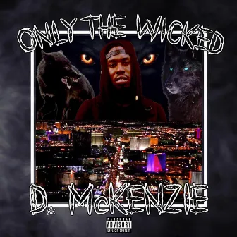 ONLY THE WICKED by D. McKenzie