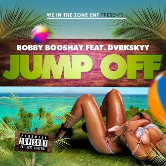 Jump Off by Bobby Booshay