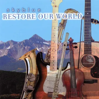 Restore Our World by Skyblue