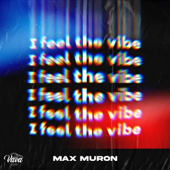 I Feel The Vibe by Max Muron