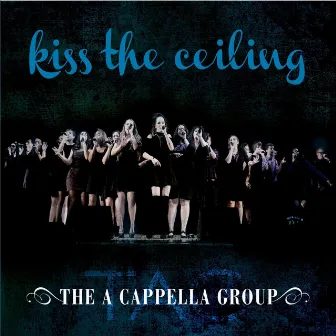 Kiss the Ceiling by The A Cappella Group