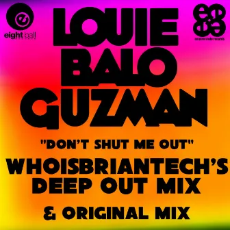 Don’t Shut Me Out (WhoisBriantech's Deep Out RMX) by Louie Balo Guzman