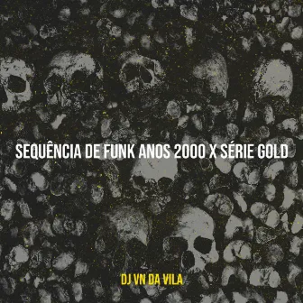 Sequência De Funk Anos 2000 X Série Gold by DJ VN DA VILA