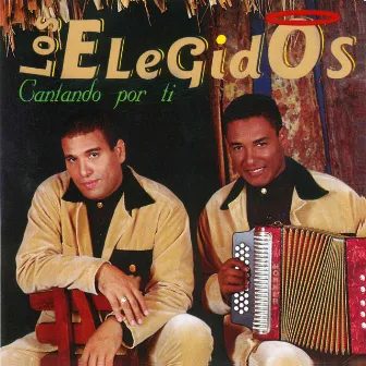 Cantando por Ti by Los Elegidos