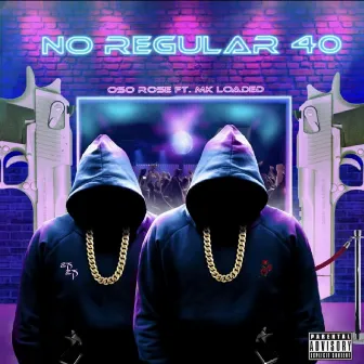 NO REGULAR 40 by Oso Rose