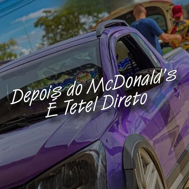 Depois do McDonald's É Tetel Direto