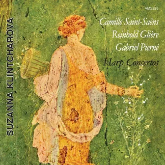 Saint-Saëns, Gliere & Pierné: Harp Concertos by Suzanna Klintcharova