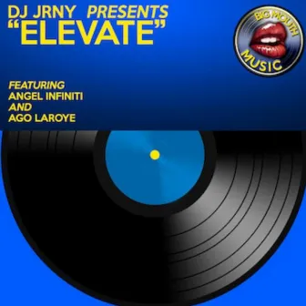 DJ Jrny Presents: Elevate (feat. Angel Infiniti & Ago Laroye) by Jrny