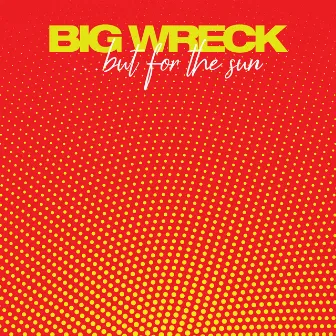 ...but for the sun by Big Wreck