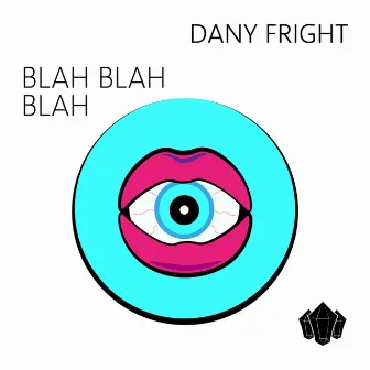 Blah Blah Blah by Dany Fright