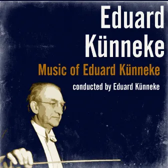 Music of Eduard Künneke by Eduard Künneke