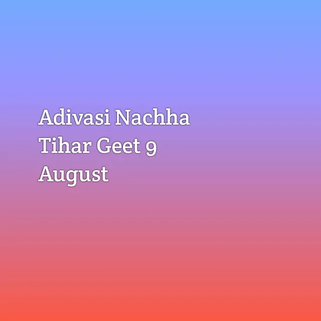 Adivasi Nachha Tihar Geet 9 August