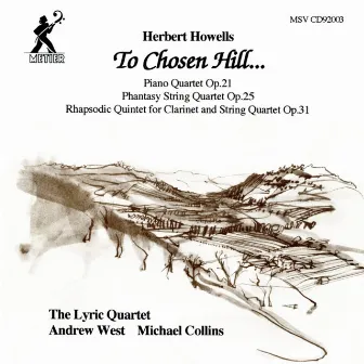 Howells, H.: To Chosen Hill…Chamber Music by Lyric Quartet