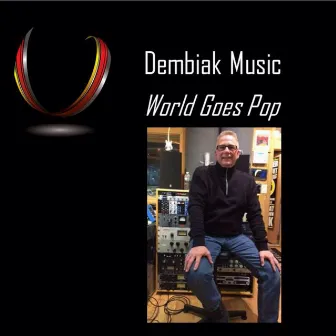 World Goes Pop by Dembiak Music