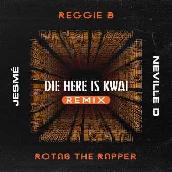 Die Here is Kwai (Remix) by Neville D