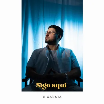 Sigo Aqui by 8 Garcia