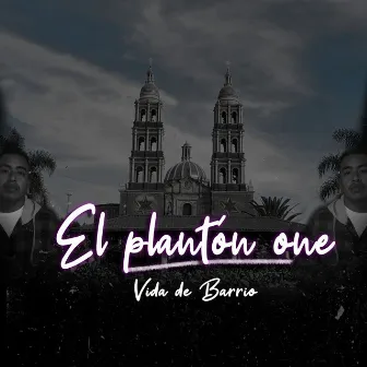 Vida De Barrio by El Planton One