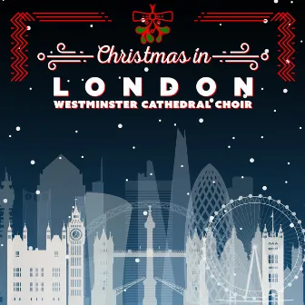 Christmas in London by Westminster Cathedral Choir