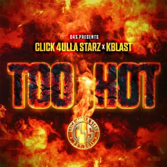 TOO HOT by Click 4ulla Starz