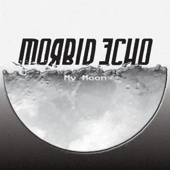 My Moon by Morbid Echo