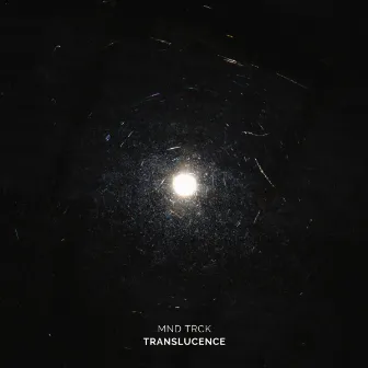 TRANSLUCENCE by MND TRCK