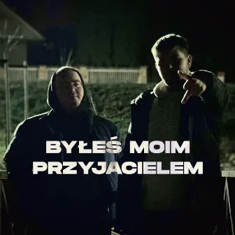 BYŁEŚ MOIM PRZYJACIELEM by nnc_ofc