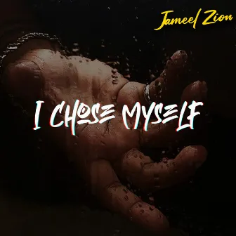 I Chose Myself by Jameel Zion