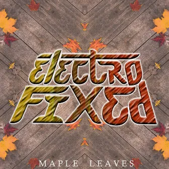 Maple Leaves by Electrofixed