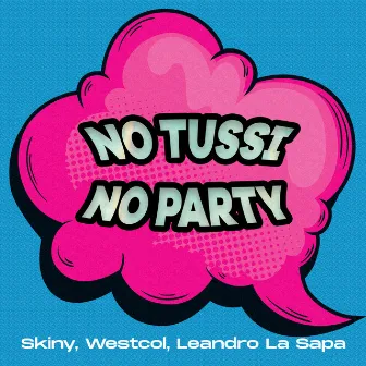 No Tussi No Party by WestCol