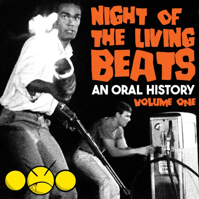 Night Of The Living Beats: An Oral History Volume 1