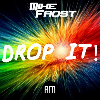 Drop It! by Mike Frost