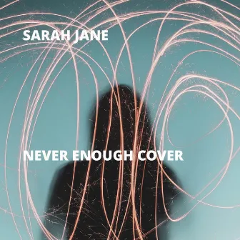 Never Enough by Sarah Jane