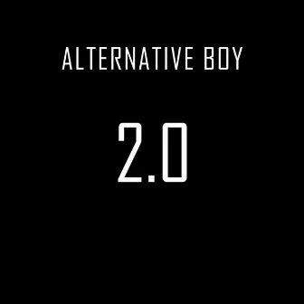 2.0 by ALTERNATIVE BOY