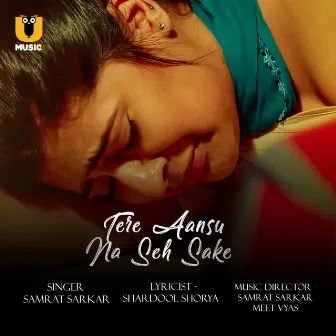 Tere Ansu Na Seh Sake by samrat sarkar