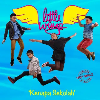 Kenapa Sekolah by Little Wings